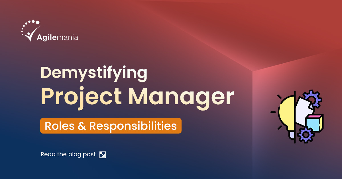 Demystifying Project Manager Roles and Responsibilities
