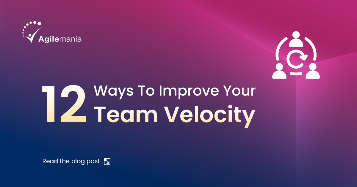 12 ways to Improve your Team Velocity