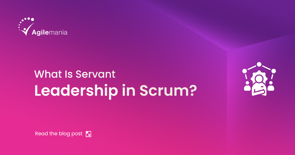 Scrum Master is Servant Leader but what is Servant Leadership