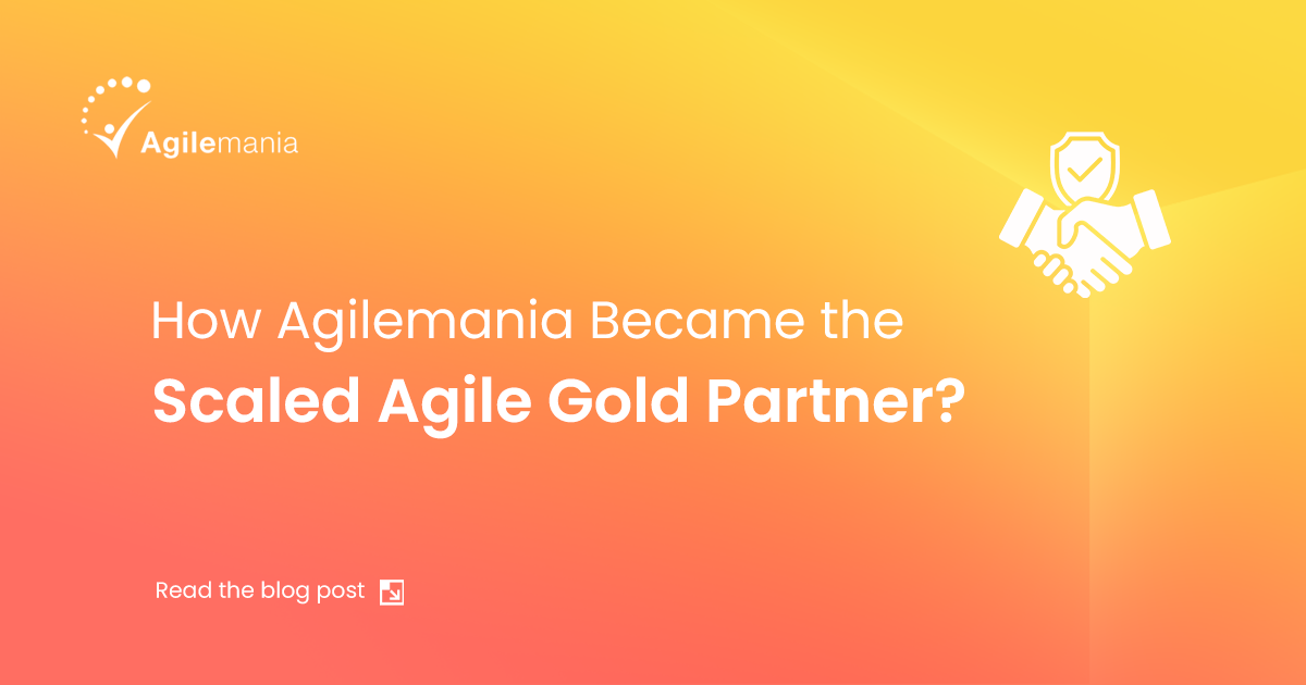 Agilemania 2.0: How We Became the Scaled Agile Gold Partner?