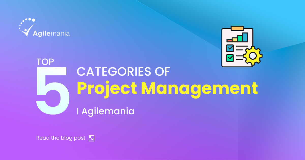 Top 5 Categories of Project Management | Agilemania