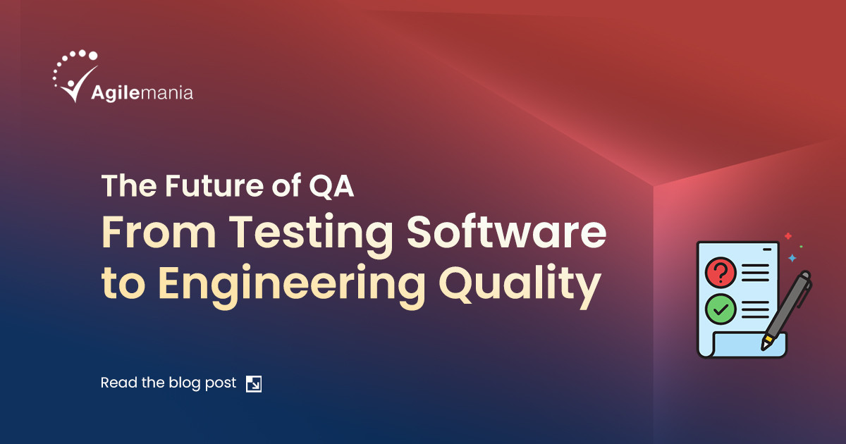 The Future of QA—From Software Testing to Quality Engineering 