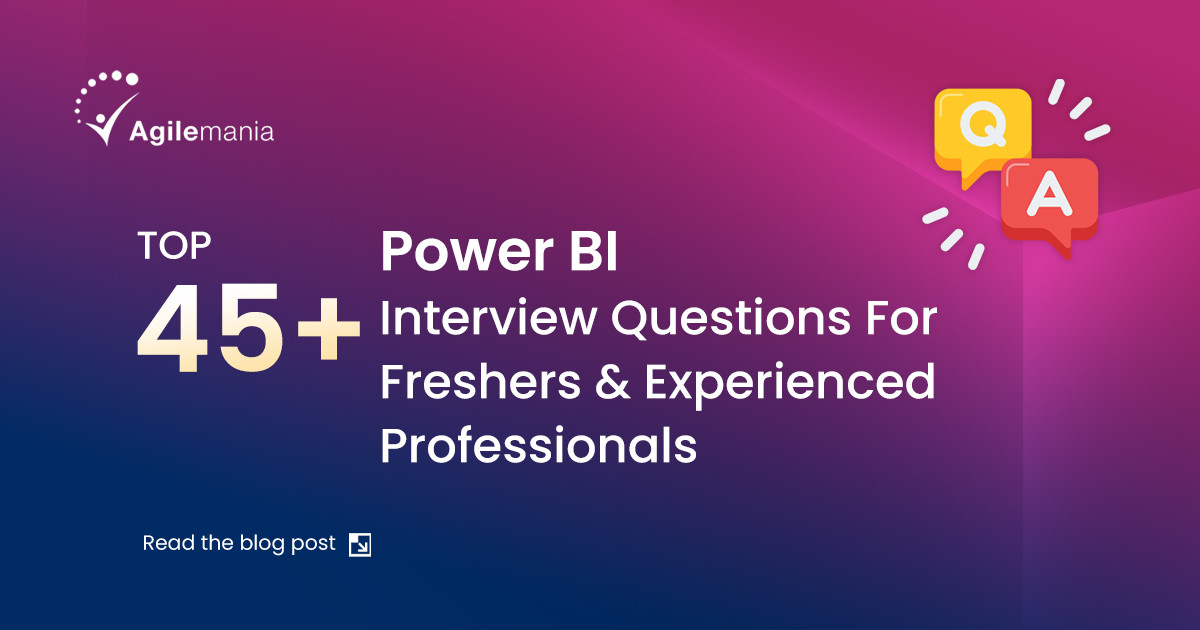 Top 45+ Power BI Interview Questions For Freshers and Experienced Professionals
