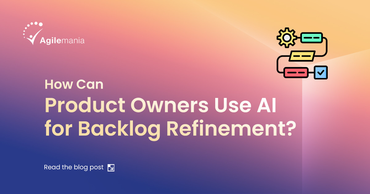How Product Owners Can Use AI for Smarter Backlog Refinement?