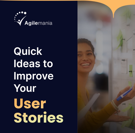 30+ Quick Ideas to Improve Your User Stories!